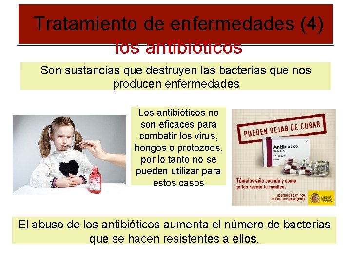 Tratamiento de enfermedades (4) los antibióticos Son sustancias que destruyen las bacterias que nos