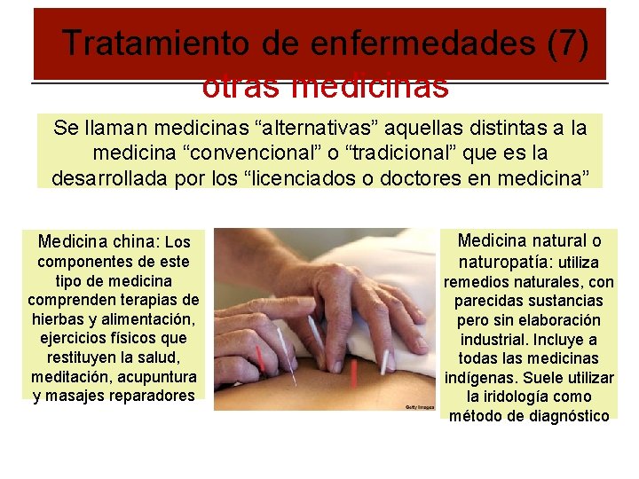 Tratamiento de enfermedades (7) otras medicinas Se llaman medicinas “alternativas” aquellas distintas a la