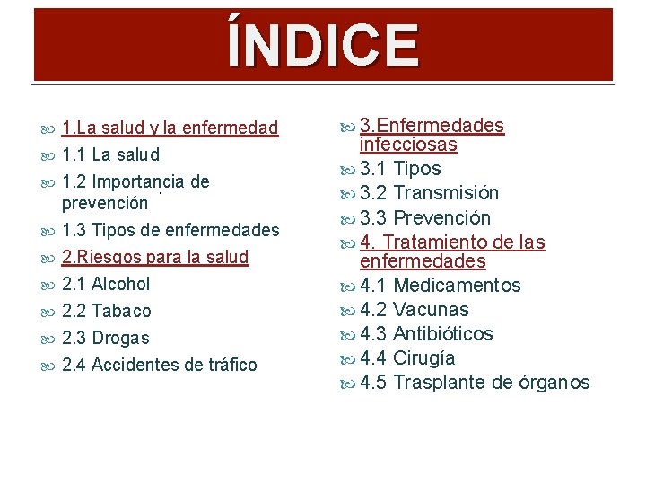 ÍNDICE 1. La salud y la enfermedad 1. 1 La salud 1. 2 Importancia