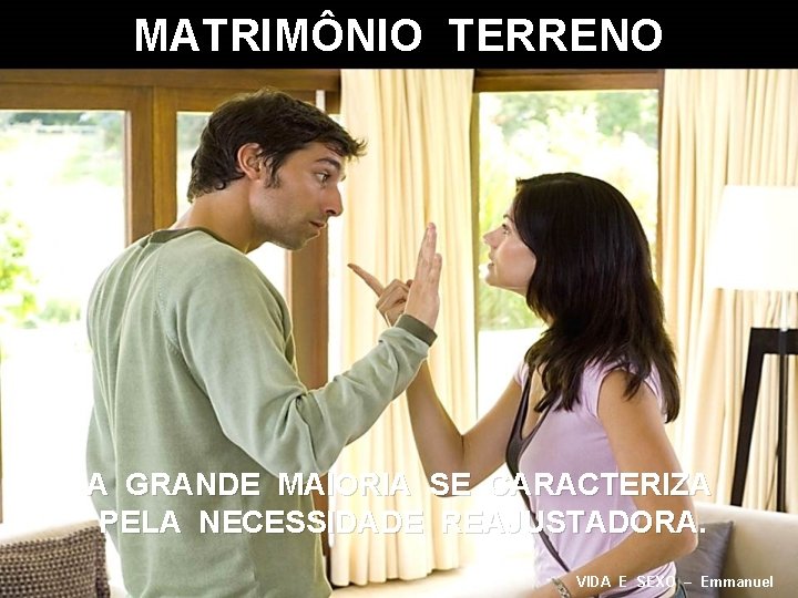 MATRIMÔNIO TERRENO A GRANDE MAIORIA SE CARACTERIZA PELA NECESSIDADE REAJUSTADORA. VIDA E SEXO –