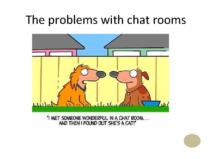 The problems with chat rooms 