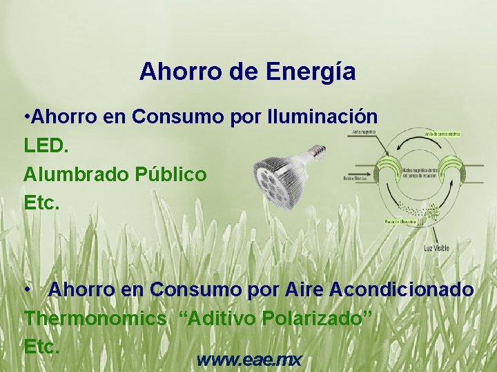 Ahorro de Energía • Ahorro en Consumo por Iluminación LED. Alumbrado Público Etc. •