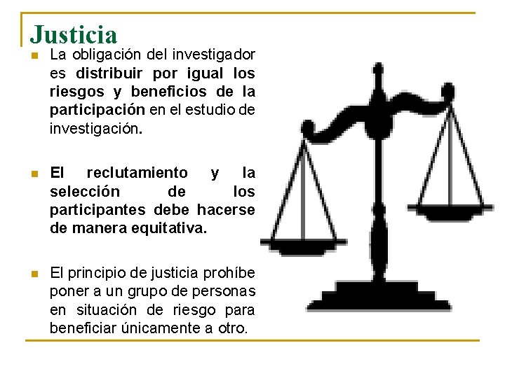 Justicia n La obligación del investigador es distribuir por igual los riesgos y beneficios