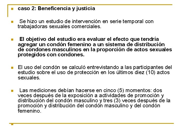 n caso 2: Beneficencia y justicia n Se hizo un estudio de intervención en