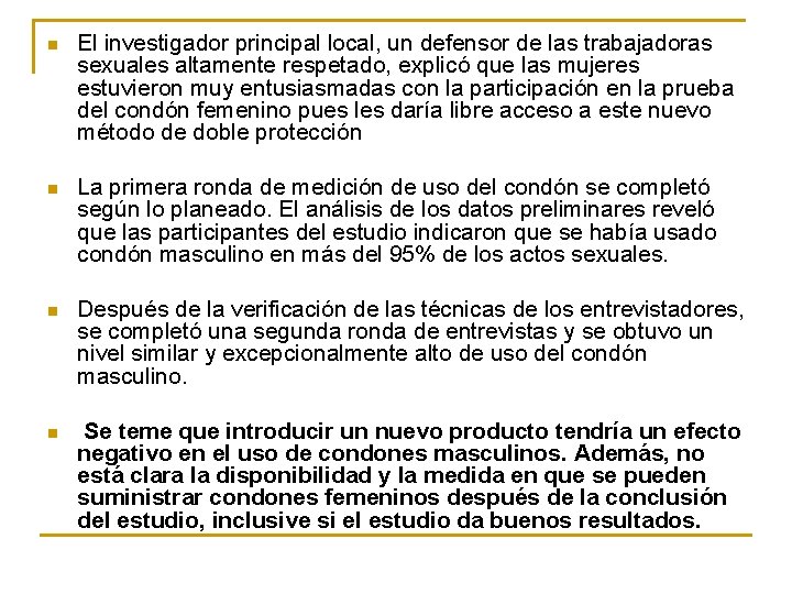 n El investigador principal local, un defensor de las trabajadoras sexuales altamente respetado, explicó