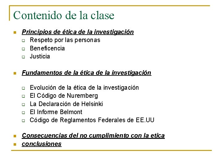 Contenido de la clase n Principios de ética de la investigación q Respeto por