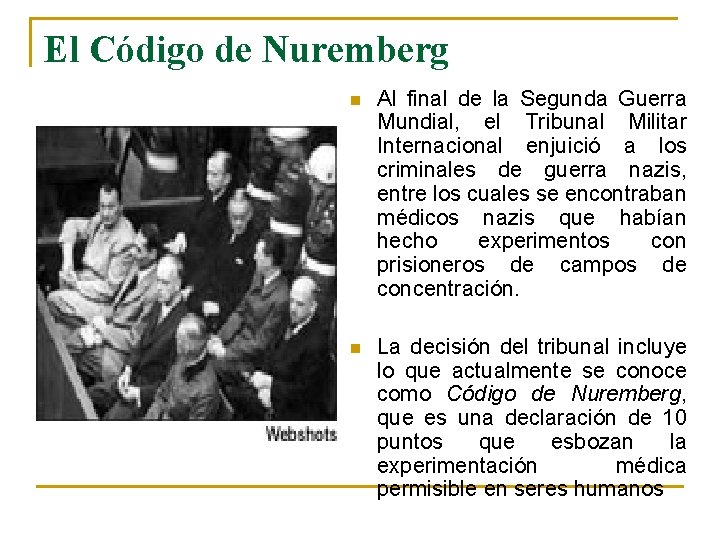 El Código de Nuremberg n Al final de la Segunda Guerra Mundial, el Tribunal