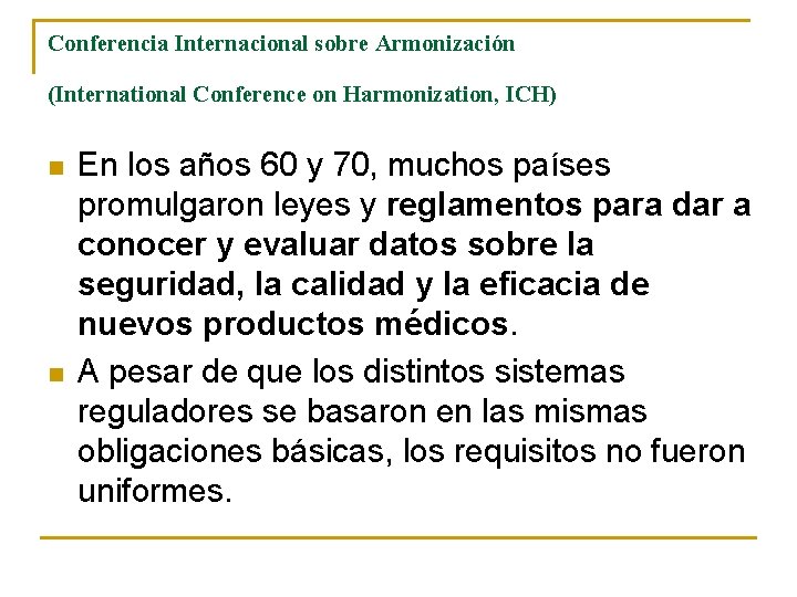 Conferencia Internacional sobre Armonización (International Conference on Harmonization, ICH) n n En los años