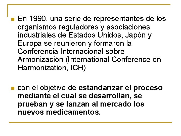 n En 1990, una serie de representantes de los organismos reguladores y asociaciones industriales