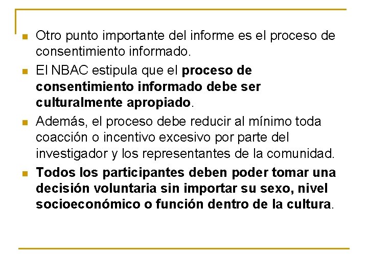 n n Otro punto importante del informe es el proceso de consentimiento informado. El