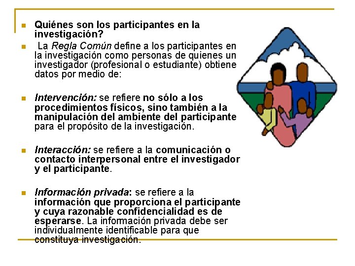 n n Quiénes son los participantes en la investigación? La Regla Común define a