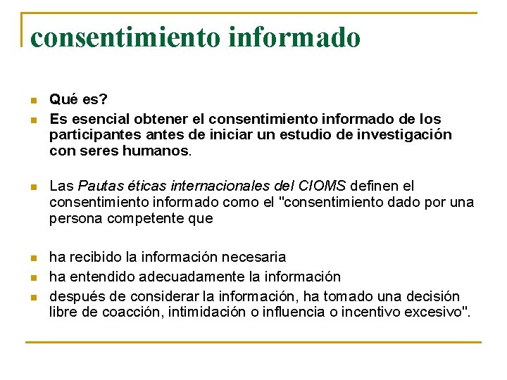 consentimiento informado n n Qué es? Es esencial obtener el consentimiento informado de los