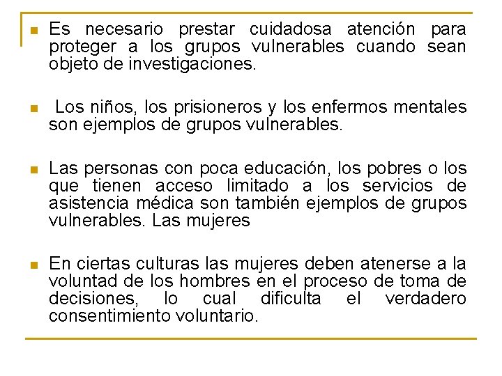 n Es necesario prestar cuidadosa atención para proteger a los grupos vulnerables cuando sean