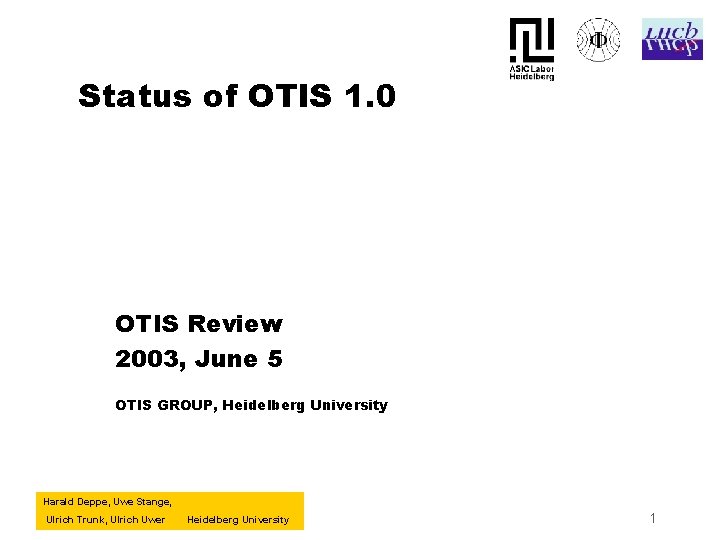 Status of OTIS 1. 0 OTIS Review 2003, June 5 OTIS GROUP, Heidelberg University