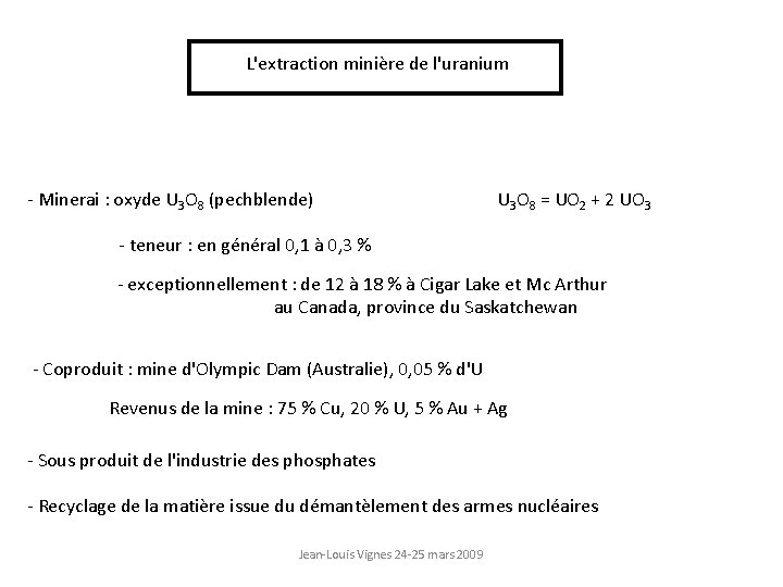L'extraction minière de l'uranium - Minerai : oxyde U 3 O 8 (pechblende) U