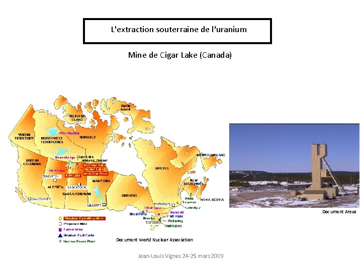 L'extraction souterraine de l'uranium Mine de Cigar Lake (Canada) Document Areva Document World Nuclear