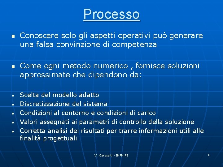Processo n n Conoscere solo gli aspetti operativi può generare una falsa convinzione di