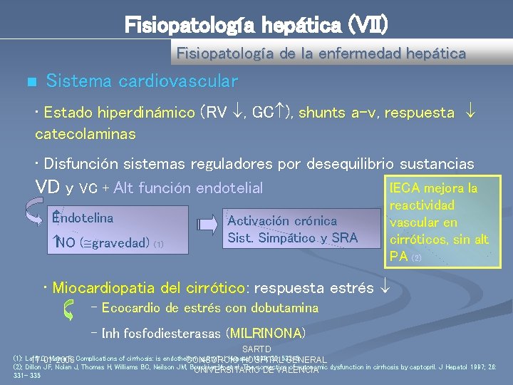 Fisiopatología hepática (VII) Fisiopatología de la enfermedad hepática n Sistema cardiovascular • Estado hiperdinámico