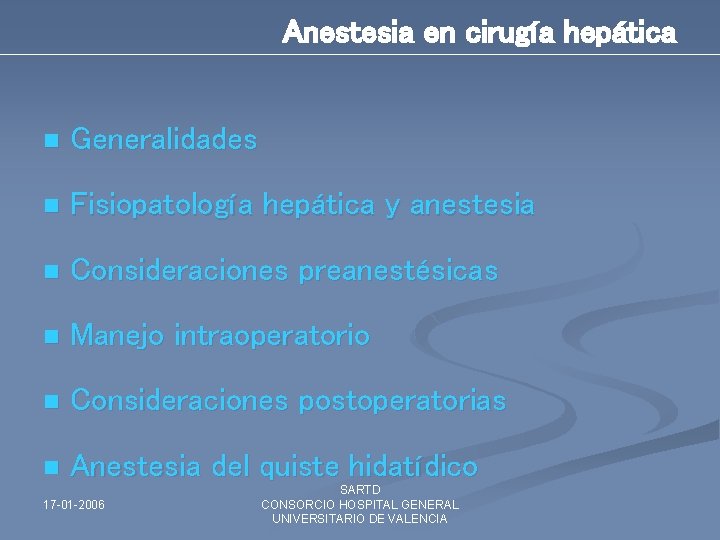 Anestesia en cirugía hepática n Generalidades n Fisiopatología hepática y anestesia n Consideraciones preanestésicas