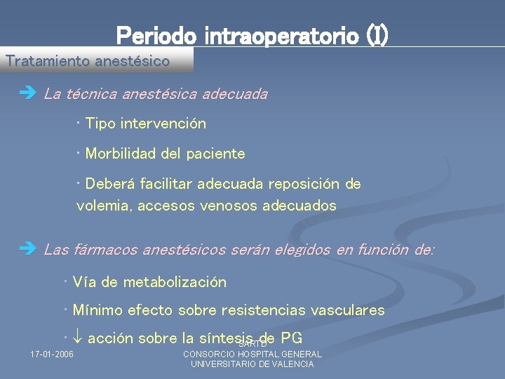 Periodo intraoperatorio (I) Tratamiento anestésico è La técnica anestésica adecuada • Tipo intervención •