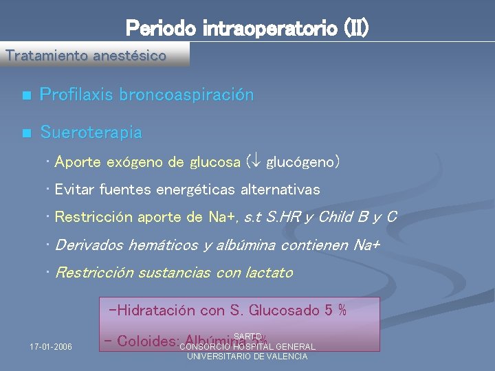 Periodo intraoperatorio (II) Tratamiento anestésico n Profilaxis broncoaspiración n Sueroterapia • Aporte exógeno de