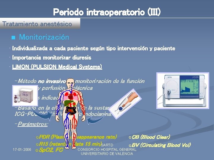 Periodo intraoperatorio (III) Tratamiento anestésico n Monitorización • Individualizada a cada paciente según tipo