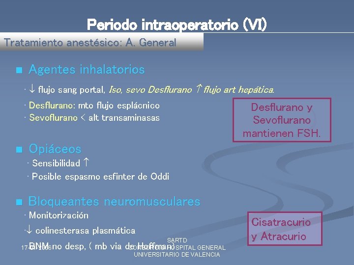 Periodo intraoperatorio (VI) Tratamiento Manejo anestésico: A. General n Agentes inhalatorios • flujo sang