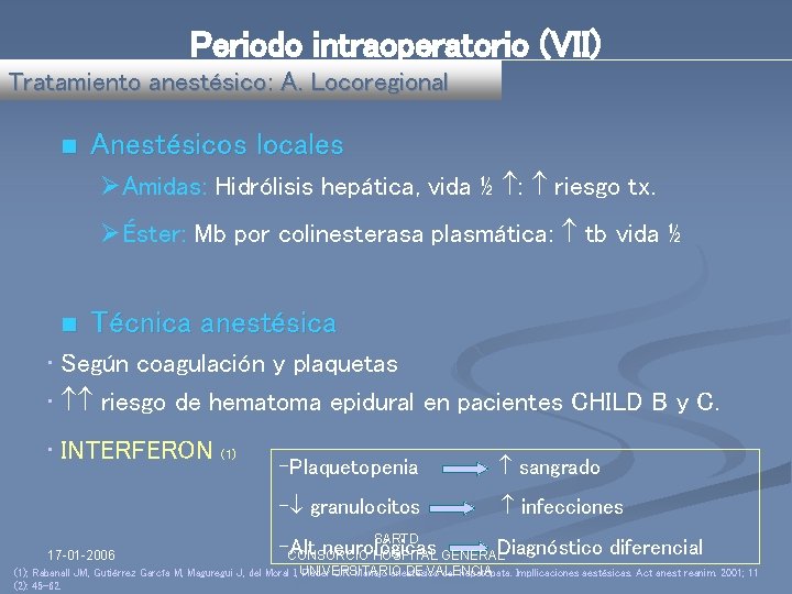 Periodo intraoperatorio (VII) Tratamiento anestésico: A. Locoregional n Anestésicos locales ØAmidas: Hidrólisis hepática, vida