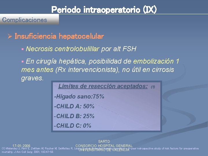 Periodo intraoperatorio (IX) Complicaciones Ø Insuficiencia hepatocelular § Necrosis centrolobulillar por alt FSH En