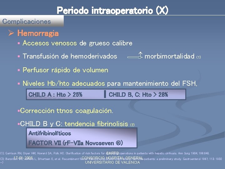 Periodo intraoperatorio (X) Complicaciones Ø Hemorragia § Accesos venosos de grueso calibre § Transfusión