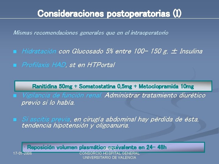 Consideraciones postoperatorias (I) Mismas recomendaciones generales que en el intraoperatorio n Hidratación con Glucosado