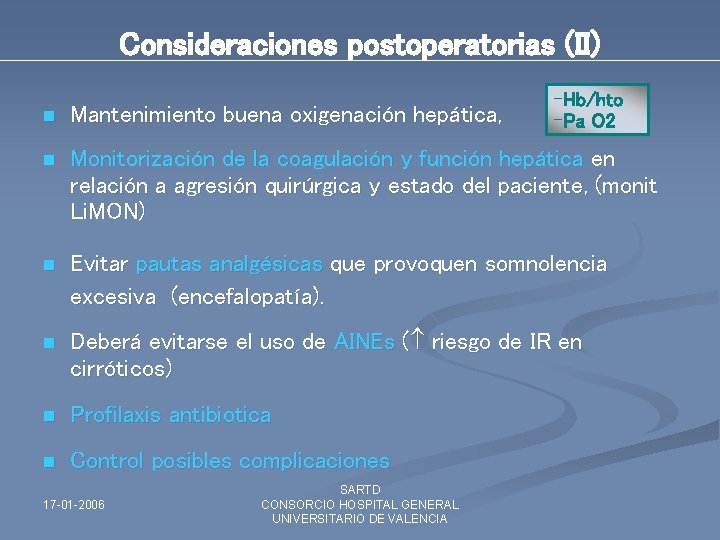 Consideraciones postoperatorias (II) -Hb/hto -Pa O 2 n Mantenimiento buena oxigenación hepática, n Monitorización