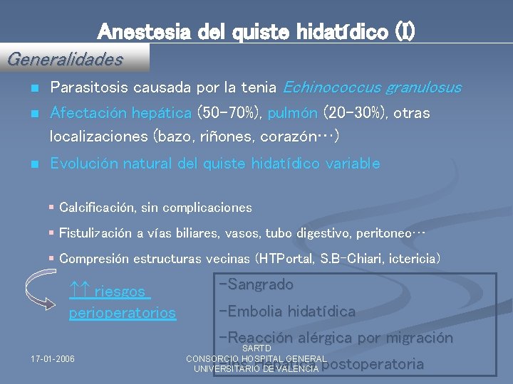 Anestesia del quiste hidatídico (I) Generalidades n Parasitosis causada por la tenia Echinococcus granulosus