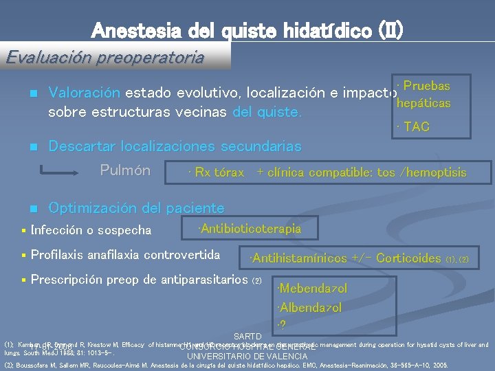 Anestesia del quiste hidatídico (II) Evaluación preoperatoria n Valoración estado evolutivo, localización e impacto