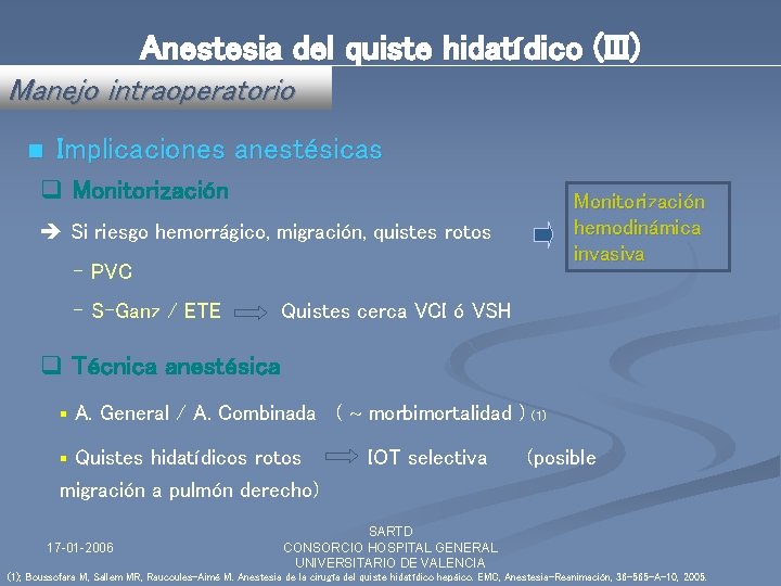 Anestesia del quiste hidatídico (III) Manejo intraoperatorio n Implicaciones anestésicas q Monitorización hemodinámica invasiva