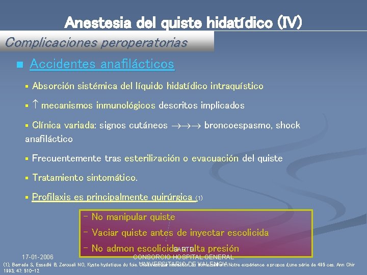 Anestesia del quiste hidatídico (IV) Complicaciones peroperatorias Accidentes anafilácticos n § Absorción sistémica del