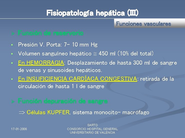 Fisiopatología hepática (III) Funciones vasculares Ø Función de reservorio § Presión V. Porta: 7