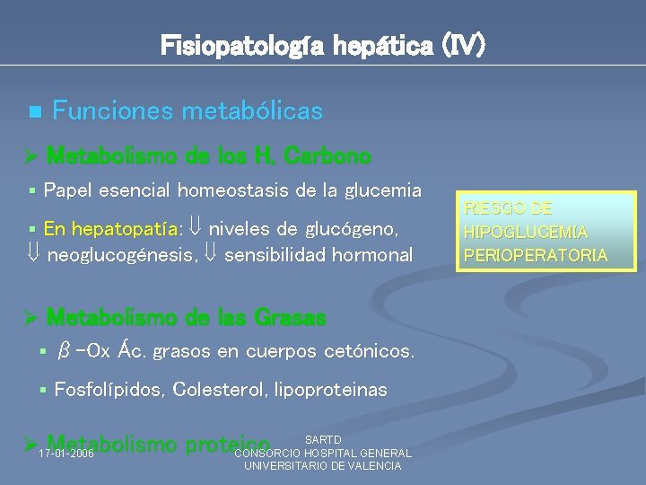 Fisiopatología hepática (IV) n Funciones metabólicas Ø Metabolismo de los H. Carbono § Papel