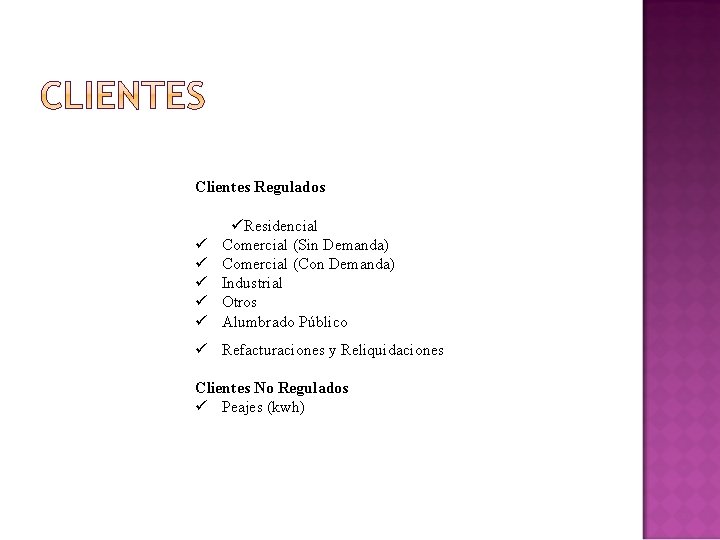 Clientes Regulados Residencial Comercial (Sin Demanda) Comercial (Con Demanda) Industrial Otros Alumbrado Público Refacturaciones