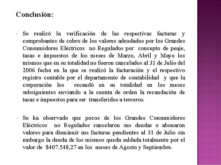 Conclusión: Se realizó la verificación de las respectivas facturas y comprobantes de cobro de