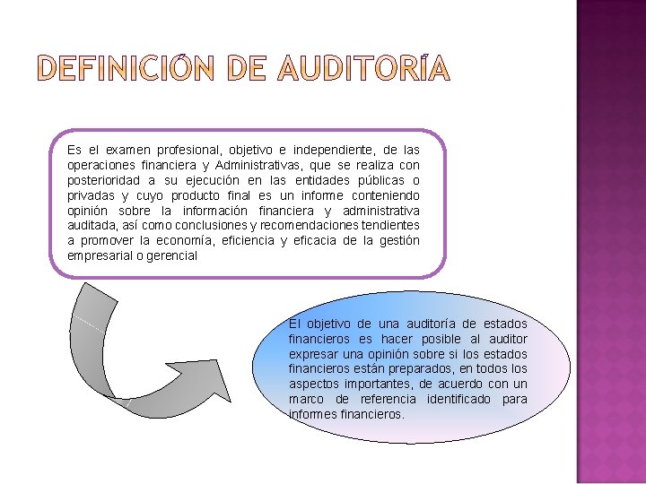 Es el examen profesional, objetivo e independiente, de las operaciones financiera y Administrativas, que