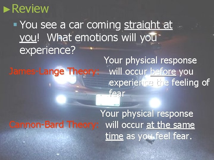 ►Review § You see a car coming straight at you! What emotions will you