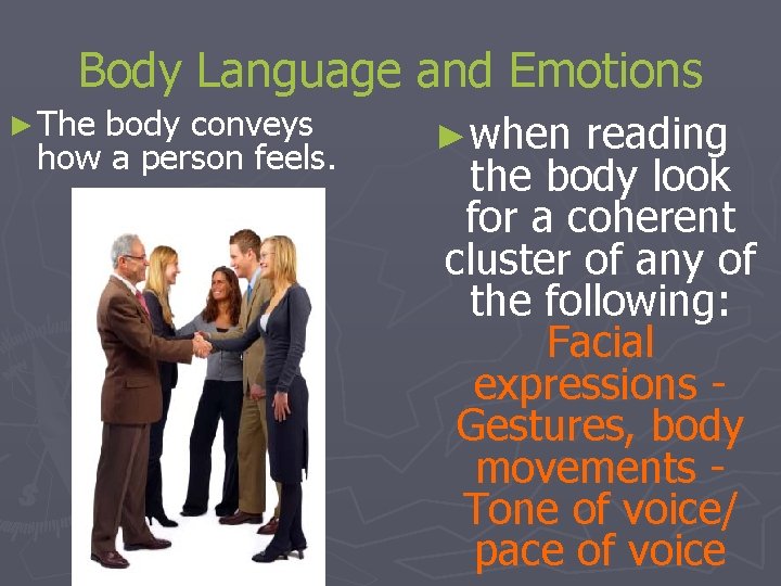 Body Language and Emotions ► The body conveys how a person feels. ►when reading