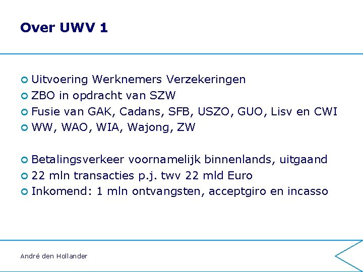 Over UWV 1 ¢ Uitvoering Werknemers Verzekeringen ¢ ZBO in opdracht van SZW ¢ Over UWV 1 ¢ Uitvoering Werknemers Verzekeringen ¢ ZBO in opdracht van SZW ¢