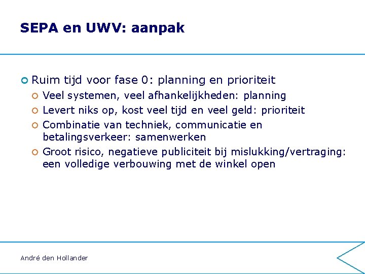 SEPA en UWV: aanpak ¢ Ruim tijd voor fase 0: planning en prioriteit Veel SEPA en UWV: aanpak ¢ Ruim tijd voor fase 0: planning en prioriteit Veel