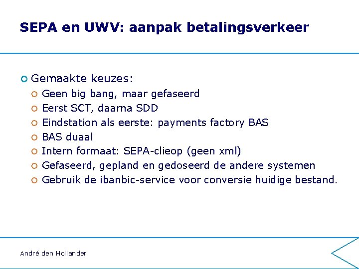 SEPA en UWV: aanpak betalingsverkeer ¢ Gemaakte ¢ ¢ ¢ ¢ keuzes: Geen big SEPA en UWV: aanpak betalingsverkeer ¢ Gemaakte ¢ ¢ ¢ ¢ keuzes: Geen big