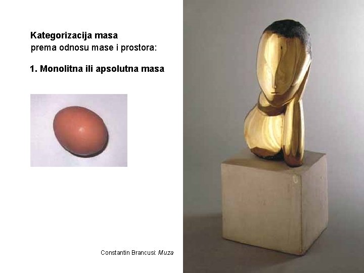 Kategorizacija masa prema odnosu mase i prostora: 1. Monolitna ili apsolutna masa Constantin Brancusi: