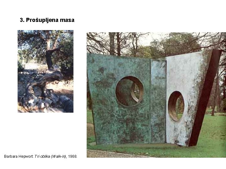 3. Prošupljena masa Barbara Hepwort: Tri oblika (Walk-in), 1968. 