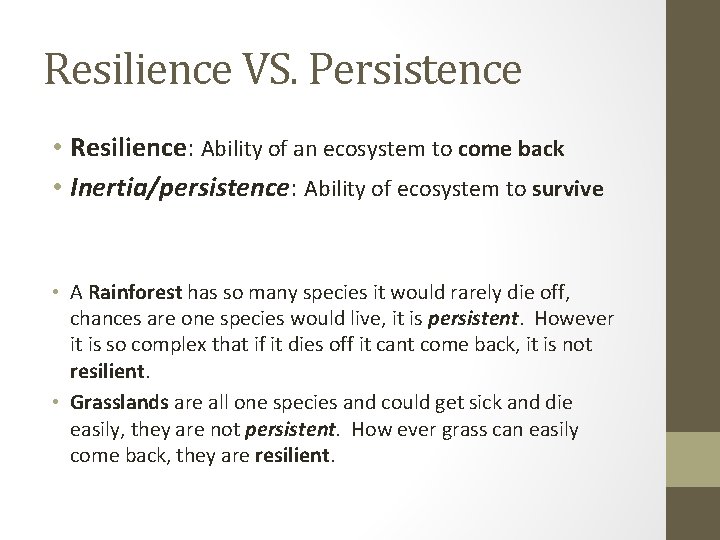 Resilience VS. Persistence • Resilience: Ability of an ecosystem to come back • Inertia/persistence: