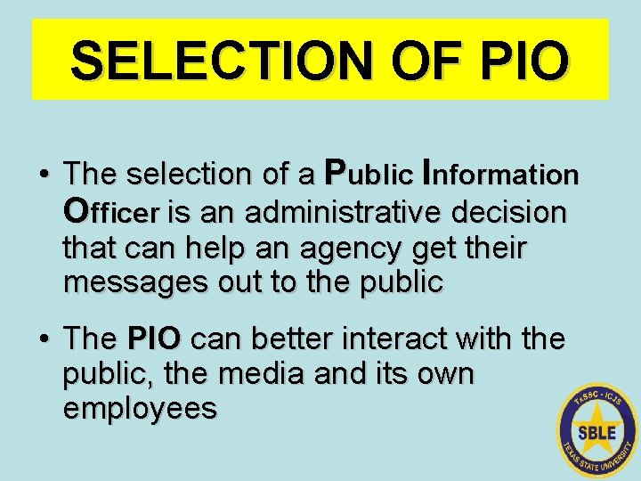 SELECTION OF PIO • The selection of a Public Information Officer is an administrative